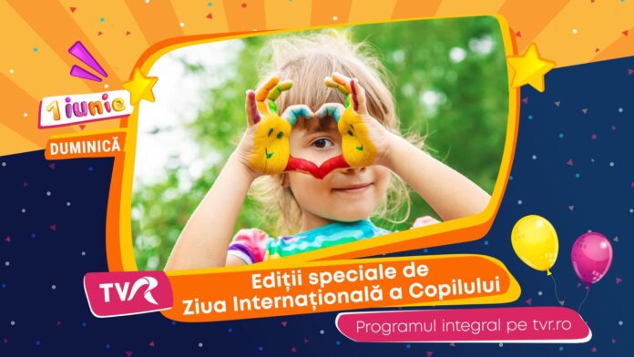 TVR celebrează Ziua Internaționala a Copilului TVR celebrează Ziua Internaționala a Copilului